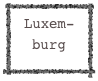Luxem- burg